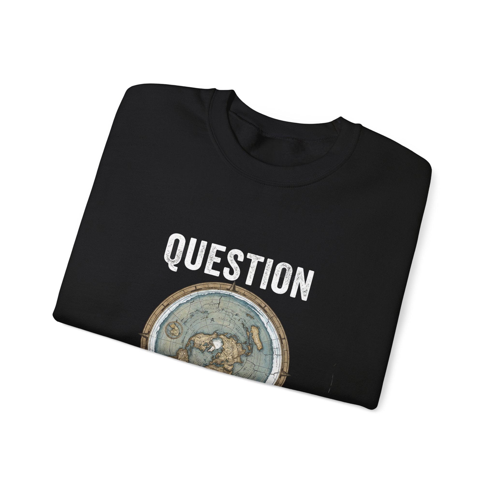 Question Everything Sweatshirt — Flat Earth Map Graphic Crewneck