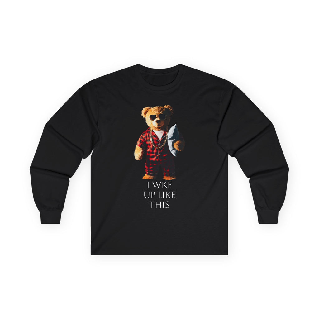 Bear in Pajamas Long Sleeve Tee — "I Woke Up Like This" Graphic Shirt