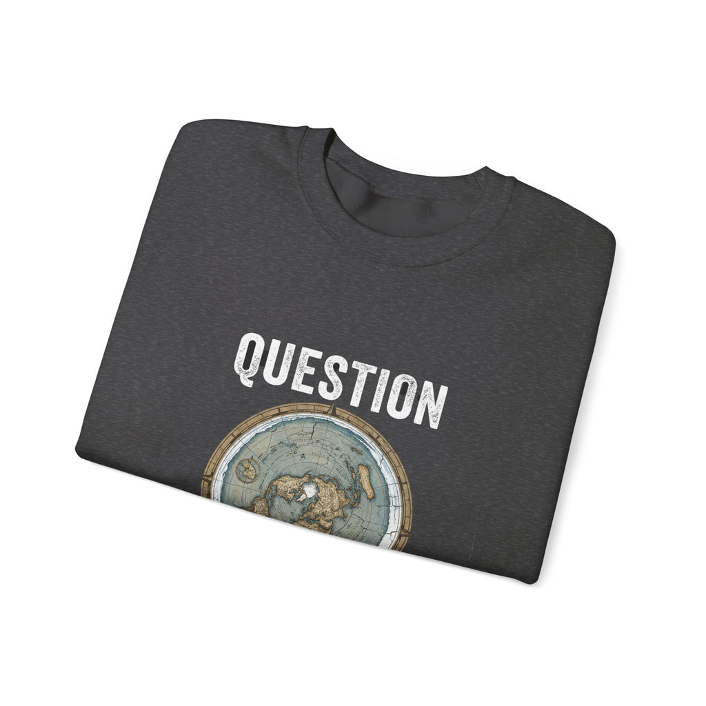Question Everything Sweatshirt — Flat Earth Map Graphic Crewneck
