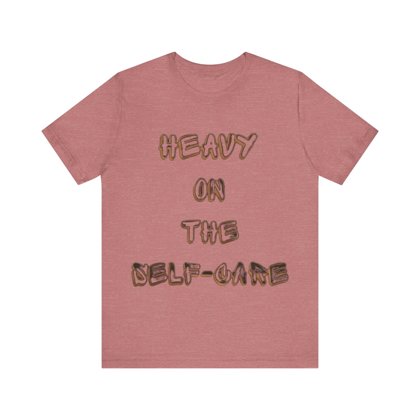 "Heavy on the Self-Care" - Self-Care T-Shirt, Gift for Wellness Advocates, Positive Vibes Tee, Every Day Wear, [...]