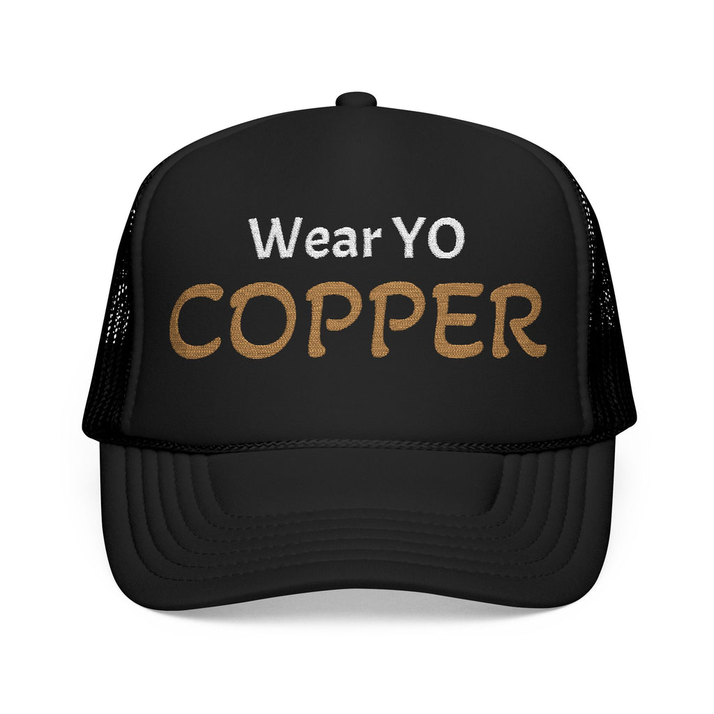 Embroidered Foam Trucker Hat - Wear YO COPPER