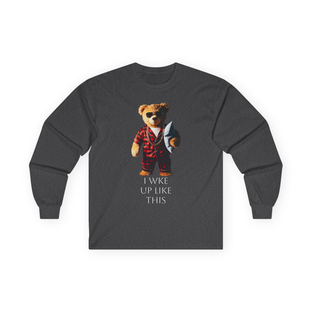 Bear in Pajamas Long Sleeve Tee — "I Woke Up Like This" Graphic Shirt