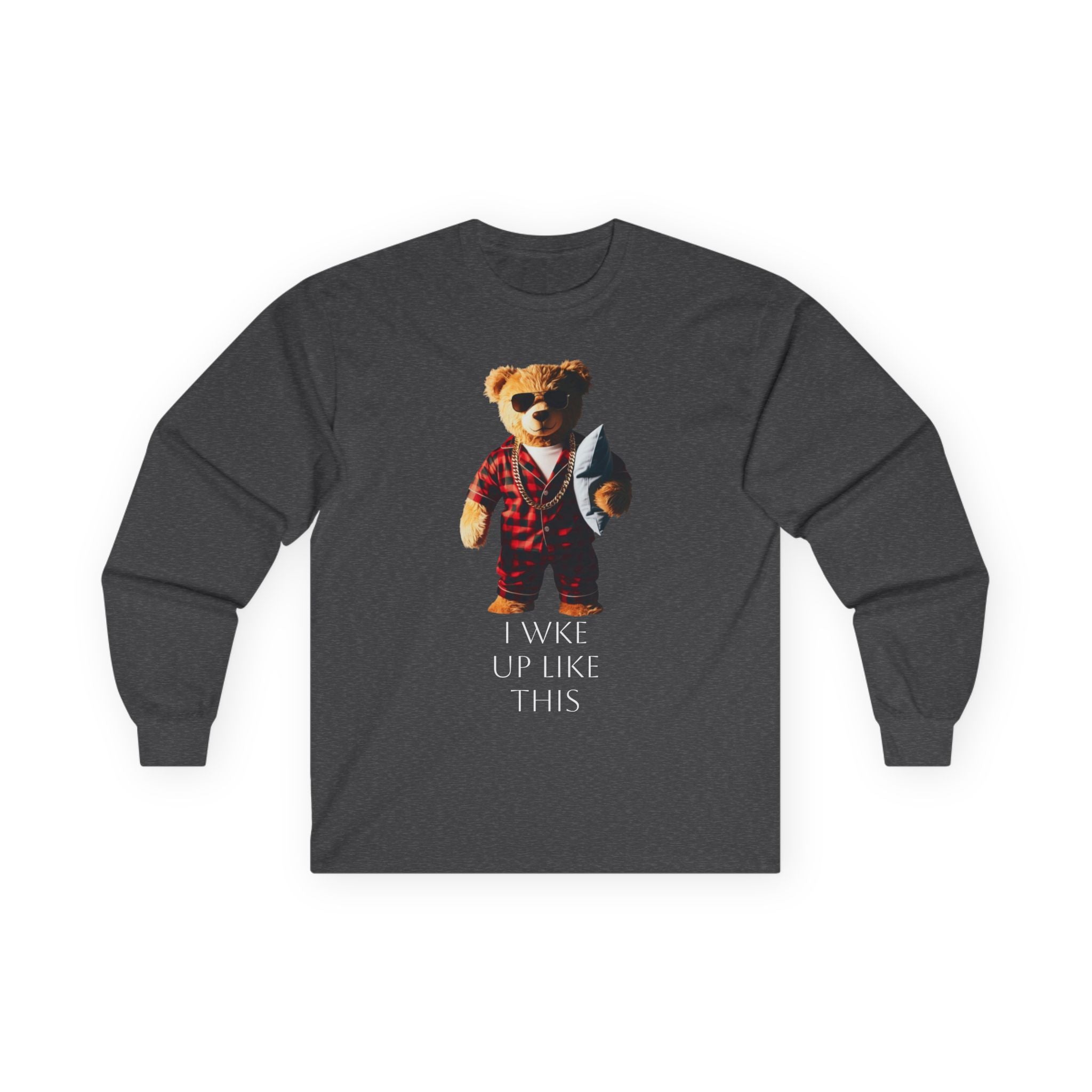Bear in Pajamas Long Sleeve Tee — "I Woke Up Like This" Graphic Shirt